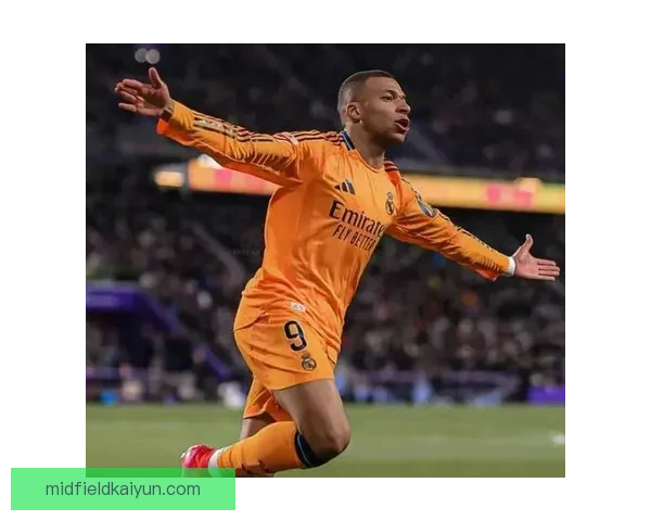 姆巴佩持续提升表现，皇马追逐百年梦想再显信心