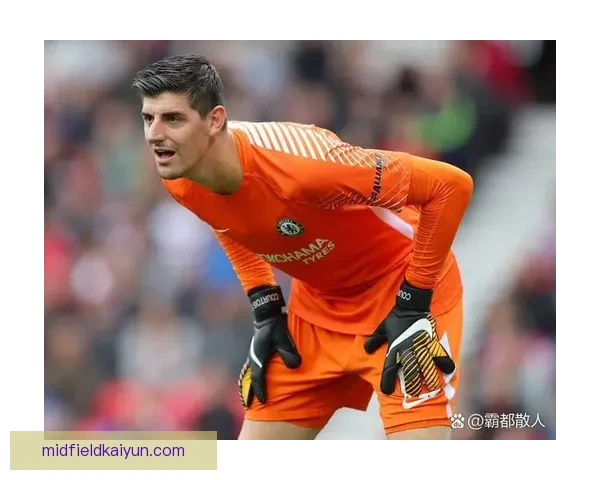 库尔图瓦国家队队长潜力显现 本赛季表现稳健备受期待